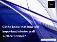 Get to know that how will important interior wall surface finishes? PowerPoint PPT Presentation