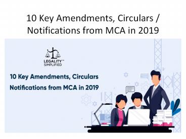 10 Key Amendments, Circulars / Notifications from MCA in 2019