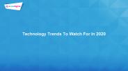 Technology Trends To Watch For In 2020