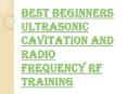 What is Taught in Ultrasonic Cavitation and Radio Frequency RF Training? PowerPoint PPT Presentation