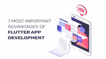7 Most Important Advantages of Flutter App Development