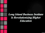 Long Island Business Institute Is Revolutionizing Higher Education