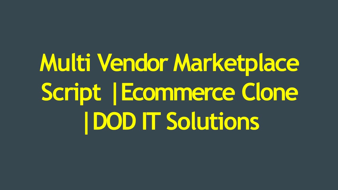 Multi Vendor Marketplace Script | Ecommerce Clone | DOD IT Solutions