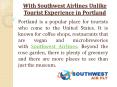 With Southwest Airlines Unlike Tourist Experience in Portland PowerPoint PPT Presentation