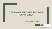 IT Training: Bridging the Skill Gap in 2019