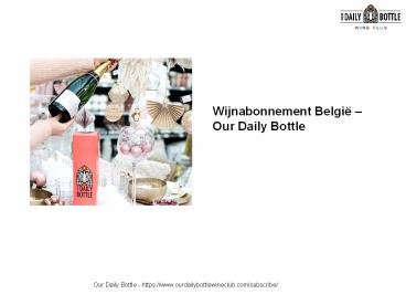 Wijnabonnement België - Our Daily Bottle
