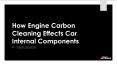 How Engine Carbon Cleaning Effects Car Internal Components PowerPoint PPT Presentation
