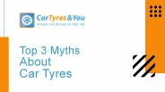 Top 3 Myths About Car Tyres