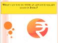 Advance salary loan in India (1) PowerPoint PPT Presentation