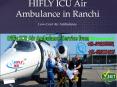 Get 24*7 Air Ambulance Service in Ranchi at Low-Cost by HIFLY ICU PowerPoint PPT Presentation