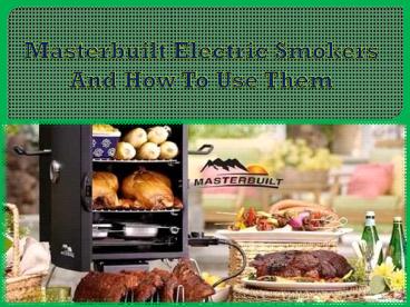 Masterbuilt Electric Smokers And How To Use Them