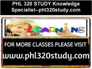 PHL 320 STUDY Knowledge Specialist--phl320study.com