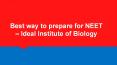 Best way to prepare for NEET - Ideal Institute Of Biology PowerPoint PPT Presentation