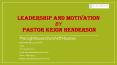 Leadership and Motivation - Pastor Keion Henderson PowerPoint PPT Presentation