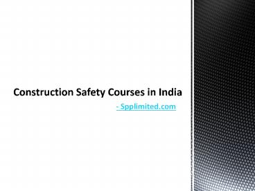 Construction Safety Courses in Chennai