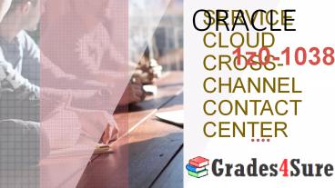 Pro-Tips To Pass Oracle Cross-Channel Contact Center Cloud 2019 Implementation Essentials 1z0-1038 Using 1z0-1038 Practice Test Questions