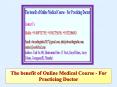 The Benefit of Online Medical Course - For Practicing Doctor PowerPoint PPT Presentation