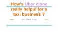 How’s Uber clone really helpul for a taxi business ? PowerPoint PPT Presentation