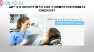 Why is it important to visit a dentist for regular checkups?