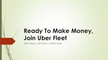 Ready to make money, join Uber fleet