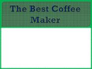 The Best Coffee Maker