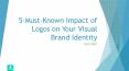 5-Must-Known Impact of Logos on Your Visual Brand Identity PowerPoint PPT Presentation
