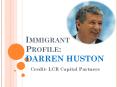 Immigrant Profile of Darren Huston- LCR Capital PowerPoint PPT Presentation