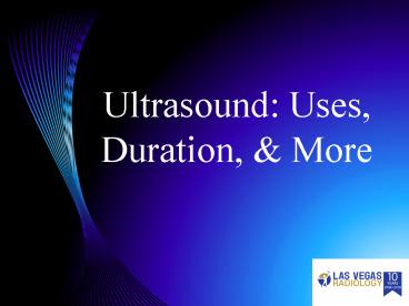 Ultrasound: Uses, Duration, & More