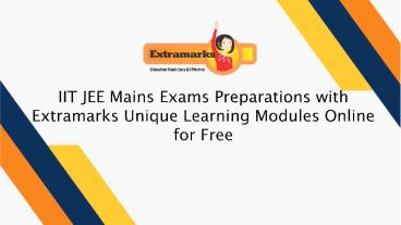 IIT JEE Mains Exams Preparations with Extramarks Unique Learning Modules Online for Free
