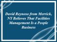 David Reynoso from Merrick, NY Believes That Facilities Management Is a People Business PowerPoint PPT Presentation