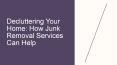 Decluttering Your Home: How Junk Removal Services Can Help PowerPoint PPT Presentation