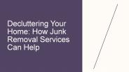 Decluttering Your Home: How Junk Removal Services Can Help
