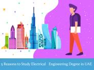 5 Reasons To Study Electrical Engineering Degree In UAE