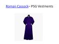 Roman Cassock - PSG Vestments (6) PowerPoint PPT Presentation