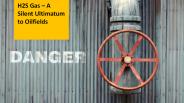H2S Gas – A Silent Ultimatum to Oilfields