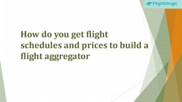 How do you get flight schedules and prices to build a flight aggregator