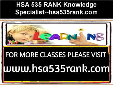 HSA 535 RANK Knowledge Specialist--hsa535rank.com