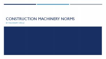 Construction Machinery Norms | Heavy Machinery Equipment | Machinery Circle