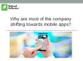 Why are most of the company shifting towards mobile apps? PowerPoint PPT Presentation