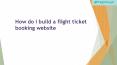 How do I build a flight ticket booking website PowerPoint PPT Presentation
