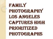 Family Photography Los Angeles Photographer Allows you to Enjoy Special Moments PowerPoint PPT Presentation