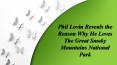 Phil Lovin Reveals the Reason Why He Loves The Great Smoky Mountains National Park PowerPoint PPT Presentation