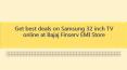 Get best deals on Samsung 32 inch TVs online at Bajaj Finserv EMI Store PowerPoint PPT Presentation