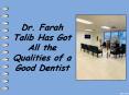 Dr. Farah Talib Has Got All the Qualities of a Good Dentist PowerPoint PPT Presentation