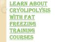 Fat Freezing Training Courses in Los Angeles PowerPoint PPT Presentation