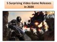 5 Surprising Video Game Releases in 2020 PowerPoint PPT Presentation