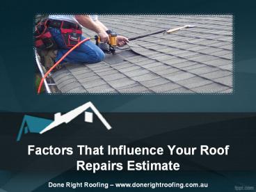 Factors That Influence Your Roof Repairs Estimate
