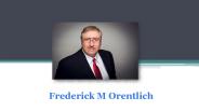 Frederick M Orentlich