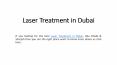 Laser Treatment in Dubai PowerPoint PPT Presentation