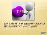 Top 5 Secret PHP Web Performance Tips to Improve Success Rate